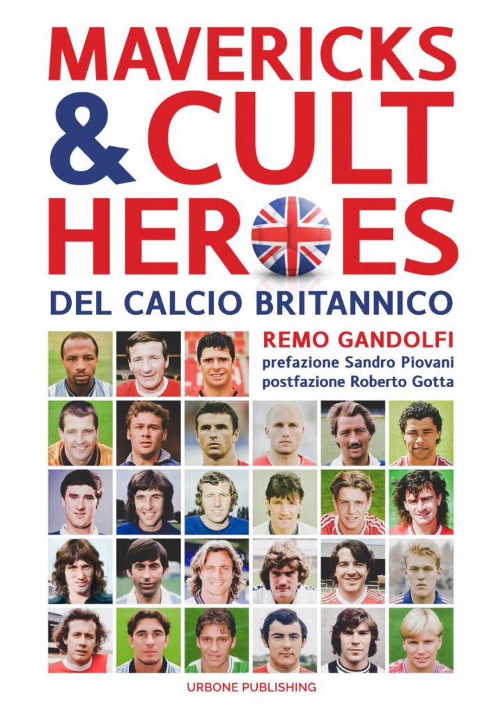 Mavericks & cult heroes del calcio britannico